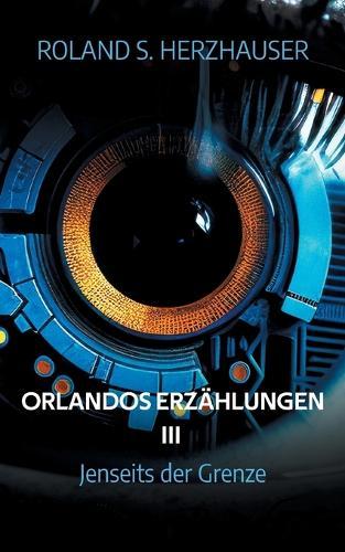Orlandos Erzählungen III: Jenseits der Grenze