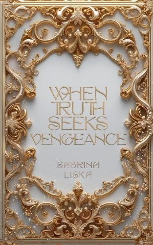 When Truth Seeks Vengeance