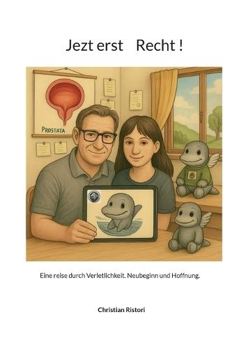 Jezt erst Recht !: Eine reise durch Verletlichkeit. Neubeginn und Hoffnung.