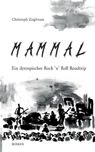 Mammal: Ein dystopischer Rock 'n' Roll-Roadtrip