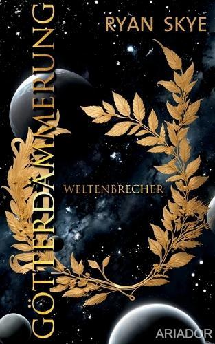 Götterdämmerung - Weltenbrecher: Epische Space Fantasy