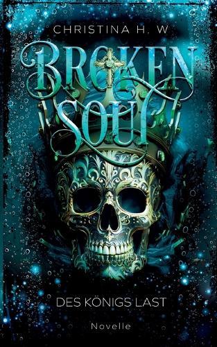 Broken Soul: Des Königs Last - Novelle 4