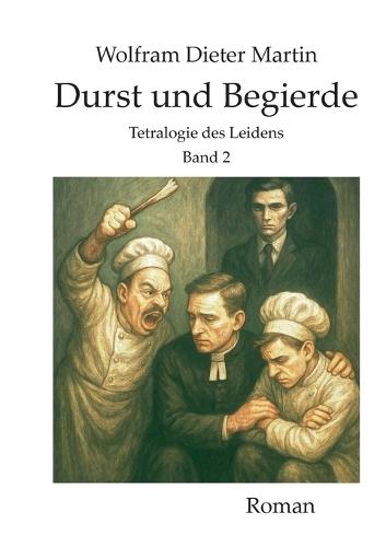 Durst und Begierde: Tetralogie des Leidens, Band 2