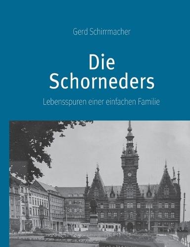 Die Schorneders: Lebensspuren einer einfachen Familie
