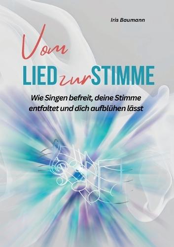 Vom Lied zur Stimme: Wie Singen befreit, deine Stimme entfaltet und dich aufblühen lässt