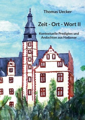 Zeit - Ort - Wort II: Kontextuelle Predigten und Andachten aus Hadamar