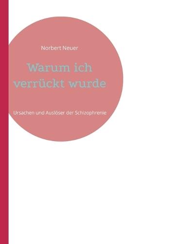 Warum ich verrückt wurde: Ursachen und Auslöser der Schizophrenie