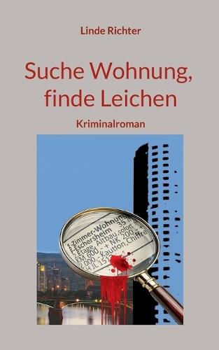 Suche Wohnung, finde Leichen: Kriminalroman