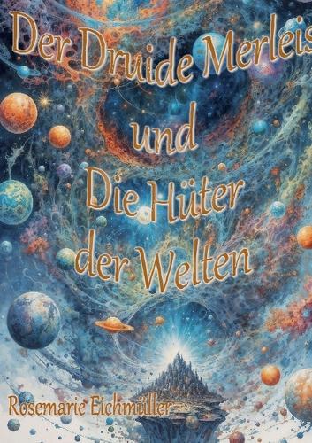 Der Druide Merleis und die Hüter der Welten