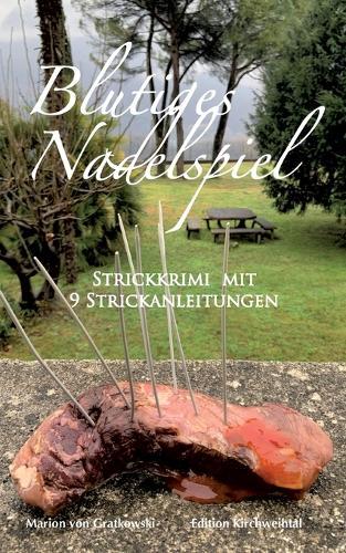 Blutiges Nadelspiel: Strickkrimi mit 9 Strickanleitungen