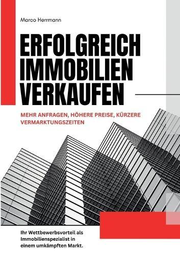 Erfolgreich Immobilien verkaufen: Mehr Anfragen, höhere Preise, kürzere Vermarktungszeiten