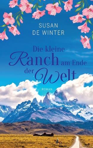 Die kleine Ranch am Ende der Welt: Lilly & Leo Band 2