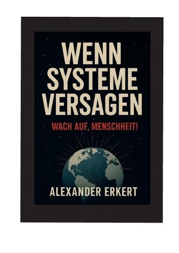 Wenn Systeme versagen: Wach auf, Menschheit!
