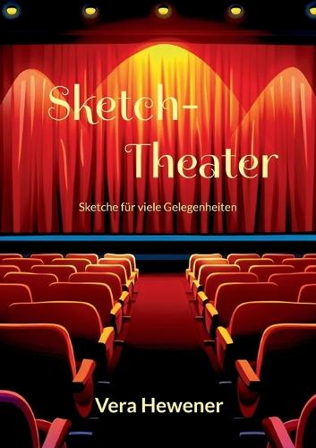 Sketch-Theater: Sketche für viele Gelegenheiten