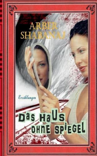Das Haus ohne Spiegel: Erzählungen
