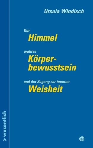 Der Himmel, wahres Körperbewusstsein und der Zugang zu innerer Weisheit