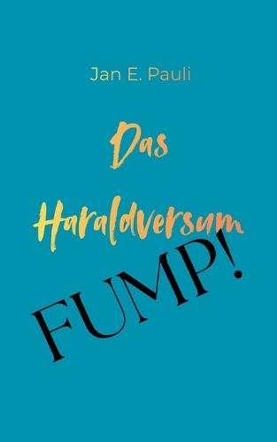 Das Haraldversum: Fump!