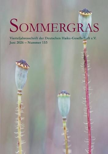 Sommergras 153: Vierteljahreszeitschrift der Deutschen Haiku Gesellschaft