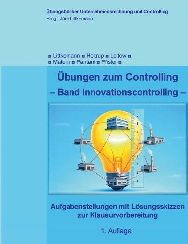 Übungen zum Controlling: Band ""Innovationscontrolling""