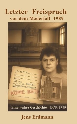 Letzter Freispruch vor dem Mauerfall: Im Namen des Volkes der DDR 1989