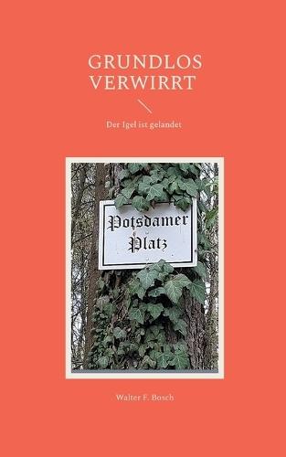 Grundlos verwirrt: Der Igel ist gelandet