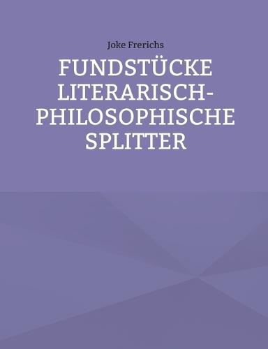 Fundstücke - Literarisch-philosophische Splitter