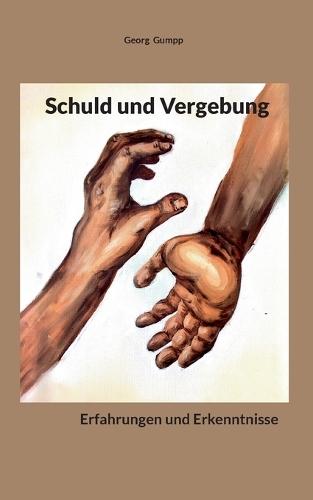 Schuld und Vergebung: Erfahrungen und Erkenntnisse