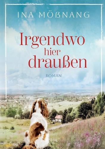 Irgendwo hier draußen: Die Welt mit anderen Augen sehen