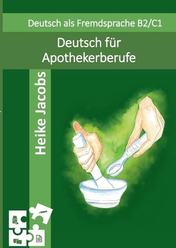 Deutsch für Apothekerberufe: Lesen Beraten Präsentieren