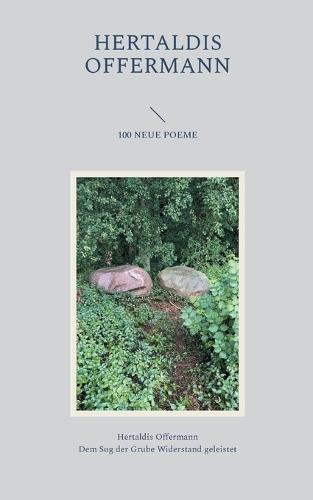 100 Neue Poeme: Dem Sog der Grube Widerstand geleistet