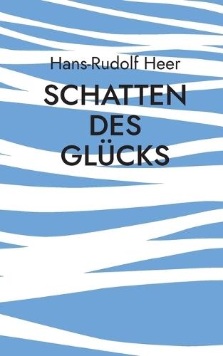 Schatten des Glücks: Roman