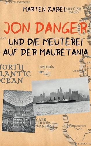 Jon Danger und die Meuterei auf der Mauretania: Band 9 der Abenteuer des Jon Danger