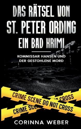 Das Rätsel von St. Peter Ording: Kommissar Hansen und der gestohlene Mord