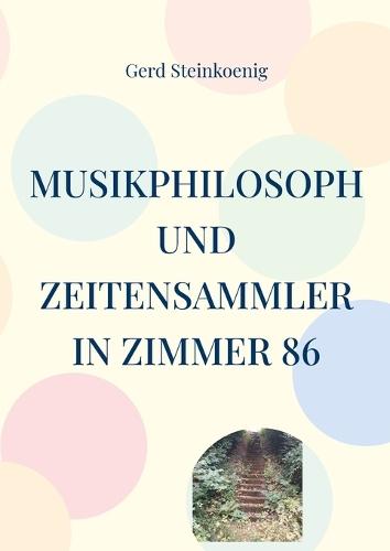 Musikphilosoph und Zeitensammler in Zimmer 86
