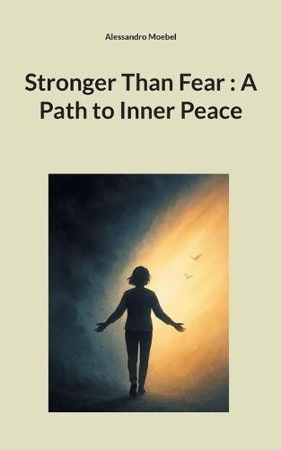 Stronger Than Fear: A Path to Inner Peace