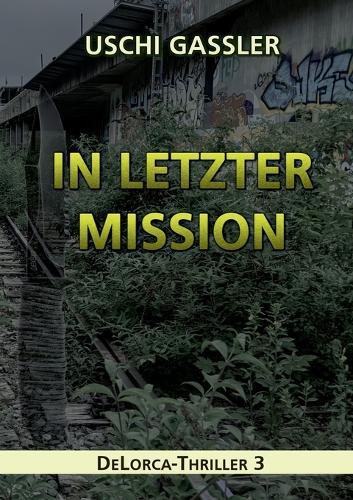 In letzter Mission: DeLorca-Thriller 3