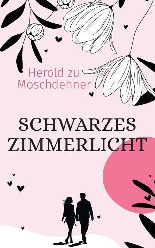Schwarzes Zimmerlicht: Eine Obsession in 13 Nächten