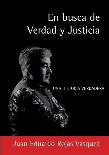 En busca de Verdad y Justicia: Una historia verdadera