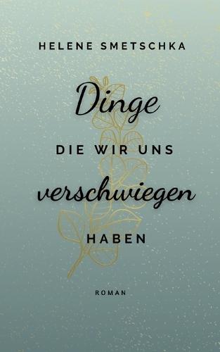 Dinge die wir uns verschwiegen haben