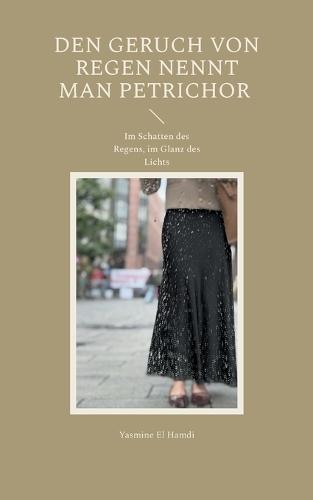 Den Geruch von Regen nennt man Petrichor: Im Schatten des Regens, im Glanz des Lichts