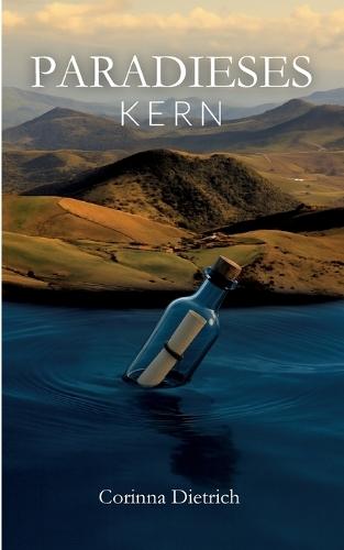 Paradieses Kern: Flaschenpost über Kontinente und die Suche nach dem Glück