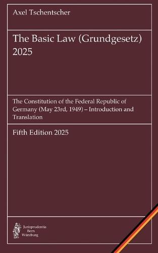 The Basic Law (Grundgesetz) 2025: The Constitution of the Federal Republic of Germany (May 23rd, 1949) -- Introduction and Translation