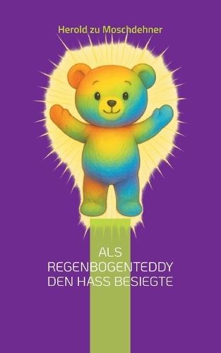 Als Regenbogenteddy den Hass besiegte: Ein bunter Freund auf großer Mission für Toleranz und Frieden