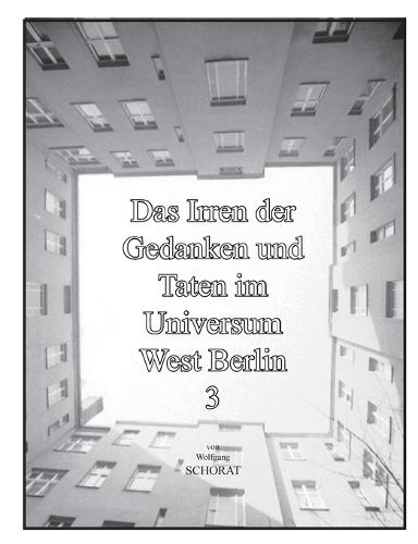 Das Irren der Gedanken und Taten im Universum West Berlin 3