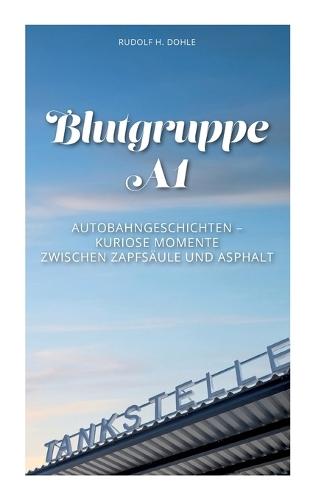 Blutgruppe A1: Kuriose Momente zwischen Zapfsäule und Asphalt
