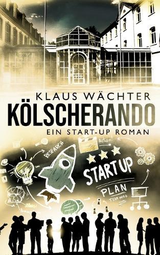 Kölscherando: Ein Start-up Roman