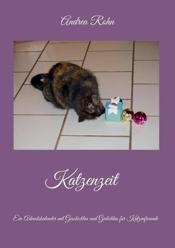 Katzenzeit: Ein Adventskalender mit Geschichten und Gedichten für Katzenfreunde