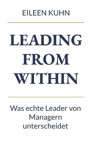 Leading from Within: Was echte Leader von Managern unterscheidet