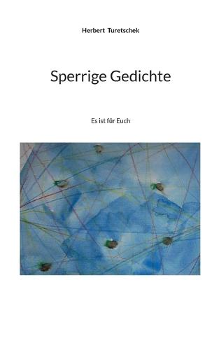 Sperrige Gedichte: Es ist für Euch