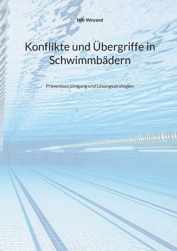 Konflikte und Übergriffe in Schwimmbädern: Prävention, Umgang und Lösungsstrategien